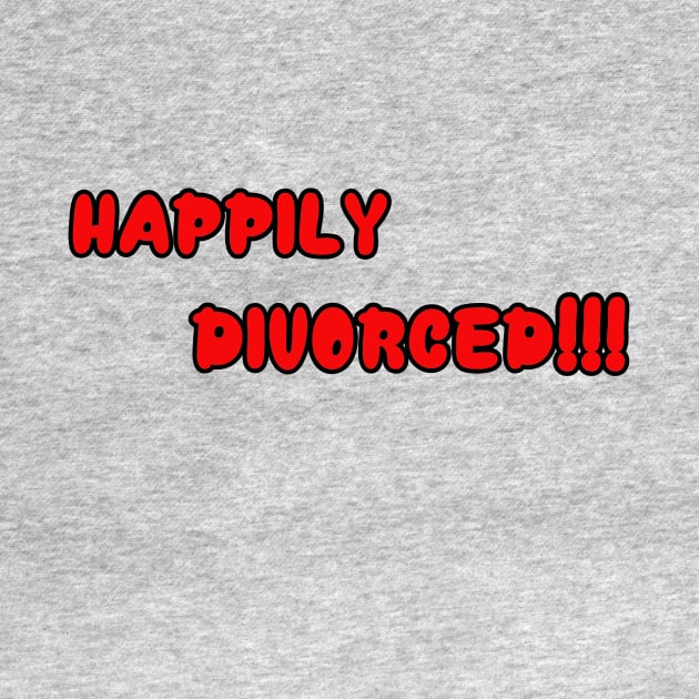 Happily Divorced!!! by Designs By Alexander E Donenko